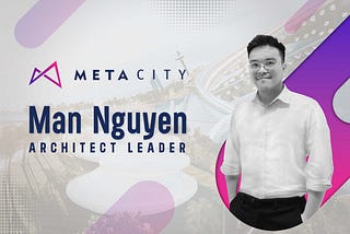 Metacity Spotlight: Nguyen Xuan Man, Architect Leader