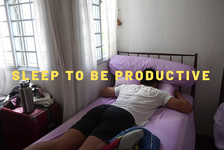 Sleep to be Productive