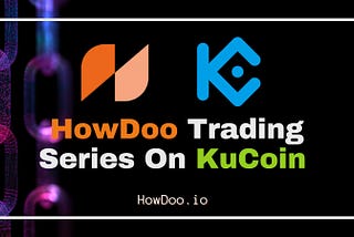 HowDoo Announces Trading Series On KuCoin Cryptocurrency Exchange!