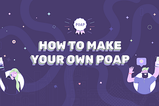How To Make Your Own POAP