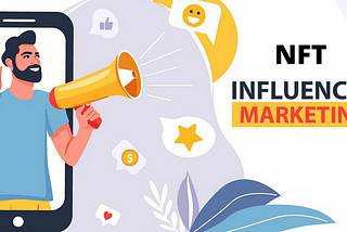 Top 8 Checklists NFT Influencer Marketing Agency Follows for Perfect Campaigns