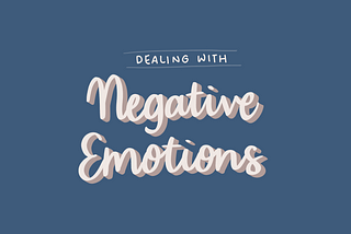 Dealing with Negative Emotions