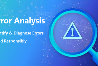 Responsible Machine Learning with Error Analysis