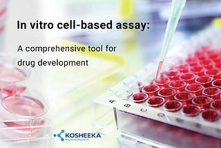 In vitro cell-based assay: A comprehensive tool for drug development