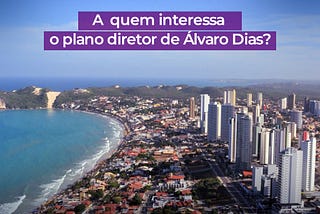 A quem interessa o Plano Diretor de Álvaro Dias?