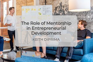 The Role of Mentorship in Entrepreneurial Development