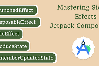 Mastering Side Effects in Jetpack Compose: A Comprehensive Guide