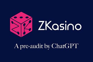 ZKasino pre-audit by ChatGPT