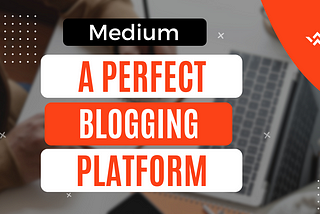 Best Blogging platform in the world