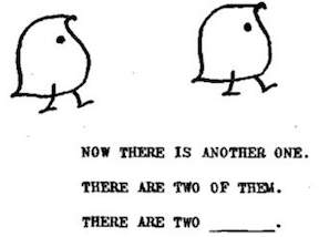 This is a linguistics controversy. Now there are two of them. There are two ____.