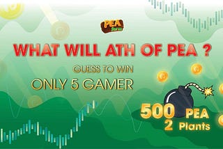 500 PEA + 5 PLANTS for 5 peoples who has best predict PEA’s all time high price.