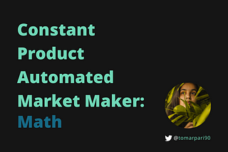 Constant Product Automated Market Maker: Everything you need to know