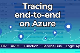 Azure tracing end-to-end: For app health and seamless diagnostics