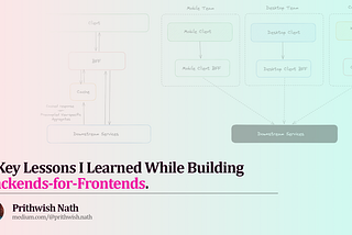 7 Key Lessons I Learned While Building Backends-for-Frontends