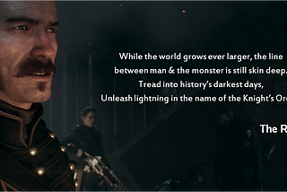 The first “true cinematic gaming” experience — The Order: 1886