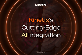 Kinetix’s Cutting-Edge AI Integration: Building the Next Generation of DeFi