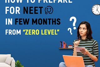 How to prepare for NEET in a few months from zero level