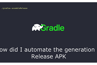 How did I automate the generation of Release APK