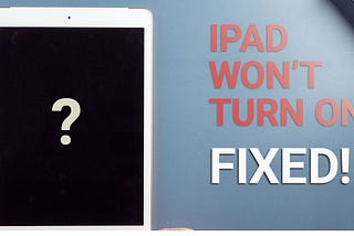 iPad not turning on? 5 solutions from the Repair My Phone Today experts