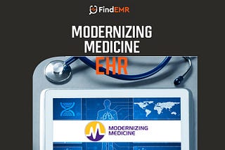 Everything You Need to Know About Modernizing Medicine EMR