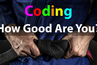 How to Know When You’re a Good Programmer