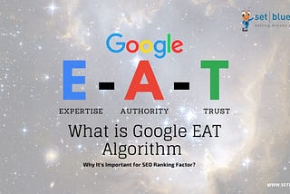 Why Google EAT Algorithm is Important for SEO Ranking Factor?