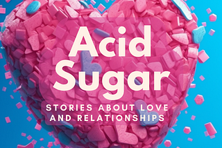 Acid Sugar: Second Edition
