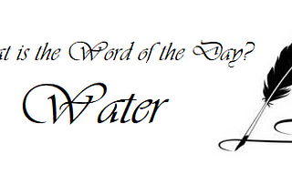 Random Word: Water