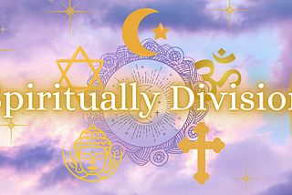 Are We Spiritually Divided?