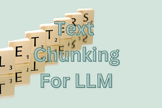 Simple guide to Text Chunking for Your LLM Applications