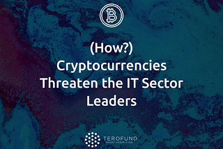 (How?) Cryptocurrencies Threaten the IT Sector Leaders