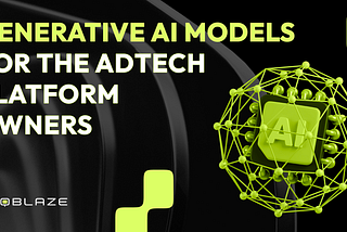 Pilot goes working: generative AI models for the AdTech platform owners