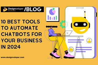 Top 10 Tools to Automate Chatbots for Your Business in 2024