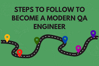 Steps to follow to become a modern QA Engineer