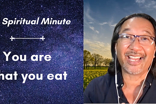 The Spiritual Minute: You are what you eat