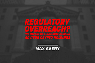 FINRA has proposed a rule that would push crypto back into the Dark Ages of the Biden and Gensler…