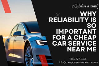 Why Reliability Is So Important for a Cheap Car Service Near Me