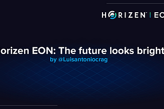 Horizen EON: The future looks bright ✨