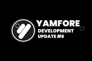 Yamfore Development Update #6