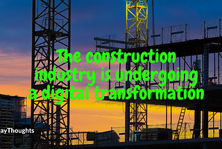 Building Digital Transformation into the Engineering & Construction Industry