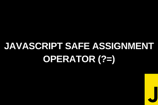 Javascript Error Handling Just Got a Whole Lot Easier: Meet the Safe Assignment Operator (?=)