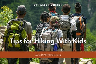Tips for Hiking With Kids — Dr. Allen Cherer