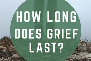 How Long Does Grief Last?