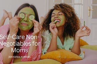 Self-Care Non-Negotiables for Moms