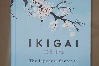 (Book Review) IKIGAI: The Japanese Secret to a Long and Happy Life