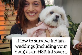 How to survive Indian weddings (including your own) as an HSP, introvert, neurodivergent or human…