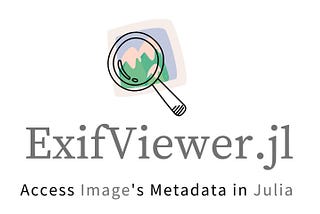 Release of ExifViewer.jl for Image Metadata : GSOC’22 Work Product