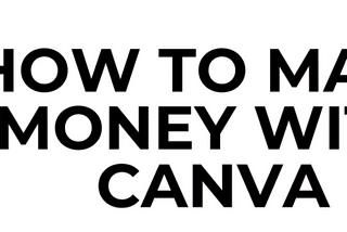 22 ways to make Money using canva