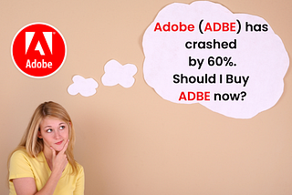 Adobe (ADBE) has Fallen 60% — Should You Buy it Now?