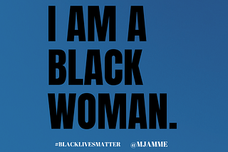 I AM A BLACK WOMAN